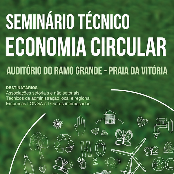 Seminário Técnico sobre Economia Circular realiza-se na Praia da Vitória a 6 e 7 de outubro de 2022 – inscrições abertas até ao dia 20 de setembro