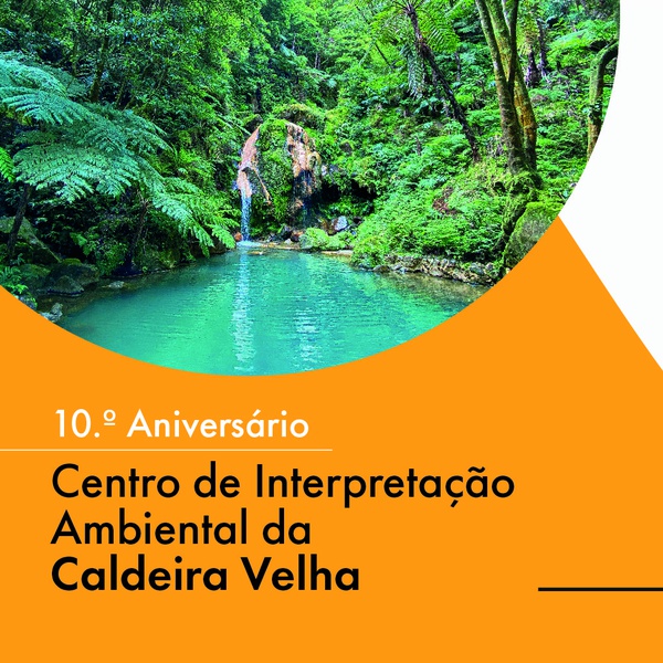 O Centro de Interpretação Ambiental da Caldeira Velha celebra o seu 10.º aniversário!