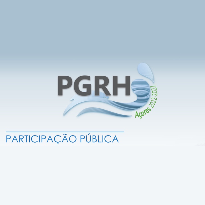 Sessões Públicas de esclarecimento da alteração do Programa Regional da Água da Região Autónoma dos Açores e da proposta do Plano de Gestão de Região Hidrográfica dos Açores 2022-2027