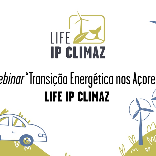 𝙒𝙚𝙗𝙞𝙣𝙖𝙧 "Transição energética nos Açores" - LIFE IP CLIMAZ