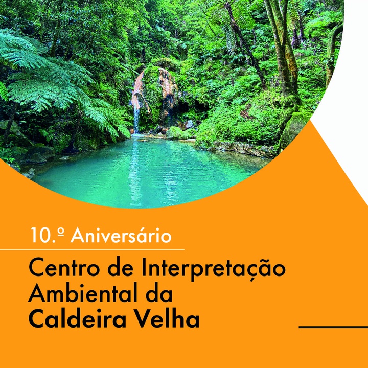 Congratulations to the Caldeira Velha Environmental Interpretation Centre for its 10th anniversary!