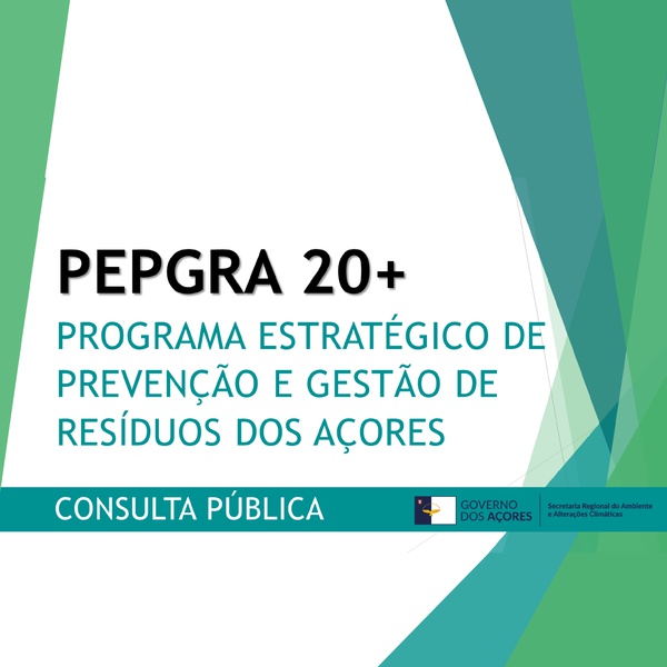 Consulta pública do Programa Estratégico de Prevenção e Gestão de Resíduos dos Açores 20+ (PEPGRA 20+)