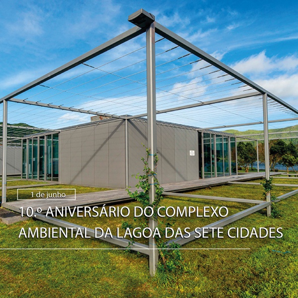 O Complexo Ambiental da Lagoa das Sete Cidades celebra hoje o seu 10.º aniversário!